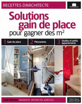 Couverture du livre « Solutions gain de place ; pour gagner des m² » de Marie-Pierre Dubois-Petroff aux éditions Massin