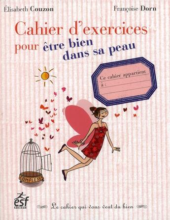 Couverture du livre « Cahier d'exercices pour être bien dans sa peau » de Francoise Dorn et Elisabeth Couzon aux éditions Esf