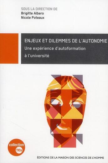 Couverture du livre « Enjeux et dilemmes de l'autonomie ; une expérience d'autoformation à l'université » de Brigitte Albero et Nicole Poteaux aux éditions Maison Des Sciences De L'homme