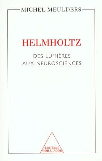 Couverture du livre « Helmholtz : Des Lumières aux neurosciences » de Michel Meulders aux éditions Odile Jacob