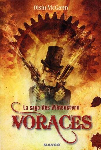 Couverture du livre « La saga des Wildenstern t.1 ; voraces » de Mcgann Oisin aux éditions Mango