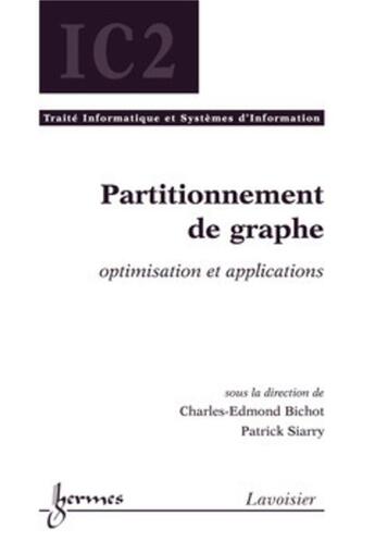 Couverture du livre « Partitionnement de graphe ; optimisation et applications » de Charles-Edmond Bichot et Patrick Siarry aux éditions Hermes Science Publications