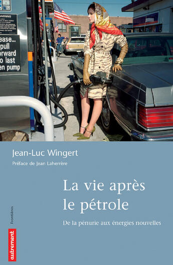 Couverture du livre « La Vie après le pétrole » de Jean-Luc Wingert aux éditions Autrement