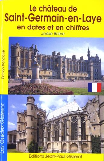 Couverture du livre « Le château de Saint-Germain-en-Laye en dates et en chiffres » de Joelle Briere aux éditions Gisserot