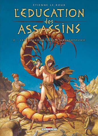 Couverture du livre « L'éducation des assassins Tome 2 ; les tourments de l'aristotélice » de Etienne Le Roux aux éditions Delcourt