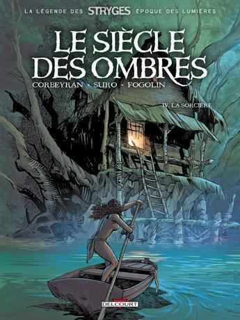 Couverture du livre « Le siècle des ombres Tome 4 : la sorcière » de Eric Corbeyran et Michel Suro aux éditions Delcourt