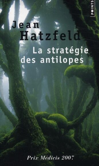 Couverture du livre « La stratégie des antilopes » de Jean Hatzfeld aux éditions Points