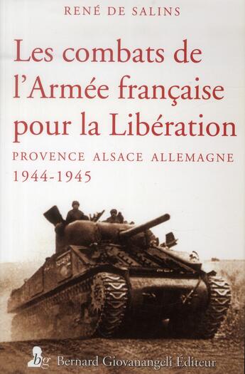 Couverture du livre « Les combats de l'armée française pour la libération ; Provence Alsace Allemagne 1944-1945 » de Rene De Salins aux éditions Giovanangeli Artilleur