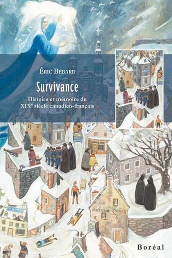 Couverture du livre « Survivance ; histoire et mémoire du XIXe siècle canadien-français » de Eric Bedard aux éditions Boreal