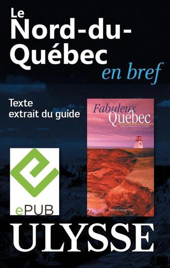 Couverture du livre « Le Nord-du-Québec en bref » de  aux éditions Ulysse