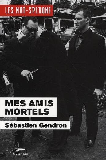 Couverture du livre « Mes amis mortels » de Sebastien Gendron aux éditions Toucan