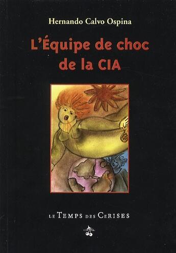 Couverture du livre « L'équipe de choc de la CIA » de Hernando Calvo Ospina aux éditions Le Temps Des Cerises