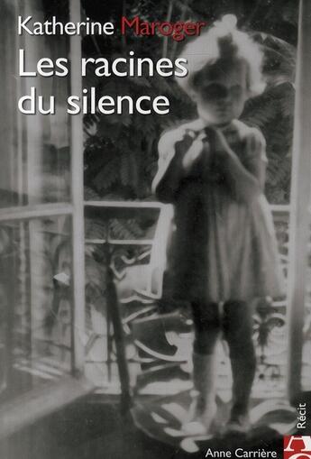 Couverture du livre « Les racines du silence » de K Maroger aux éditions Anne Carriere