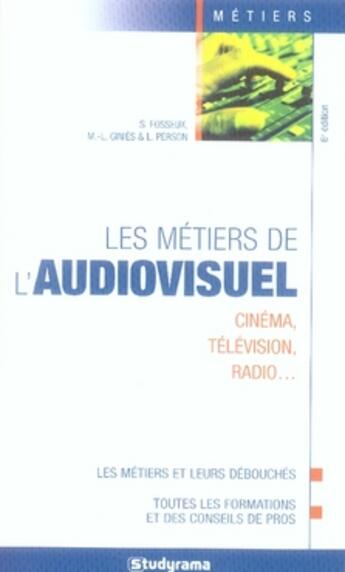 Couverture du livre « Les métiers de l'audiovisuel (6e édition) » de Fosseux S. aux éditions Studyrama