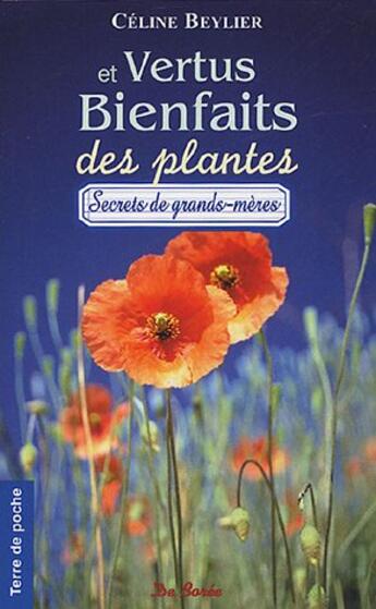 Couverture du livre « Vertus et bienfaits des plantes » de Celine Beylier aux éditions De Boree