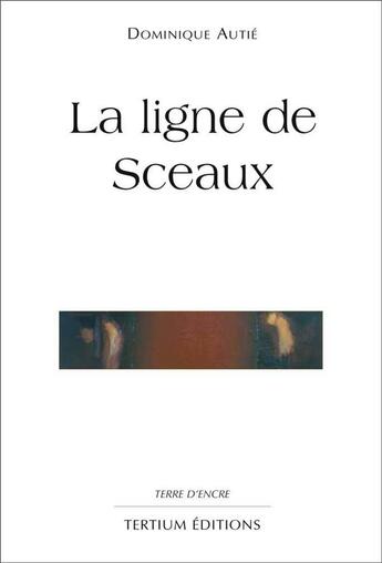 Couverture du livre « La ligne de Sceaux » de Dominique Autie aux éditions Laquet