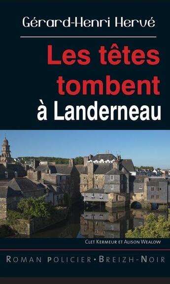 Couverture du livre « Les têtes tombent à Landerneau » de Gerard-Henri Herve aux éditions Astoure