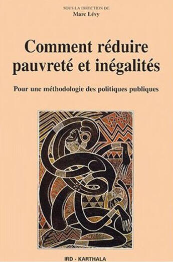 Couverture du livre « Comment réduire pauvreté et inégalités ; pour une méthodologie des politiques publiques » de Marc Levy aux éditions Karthala