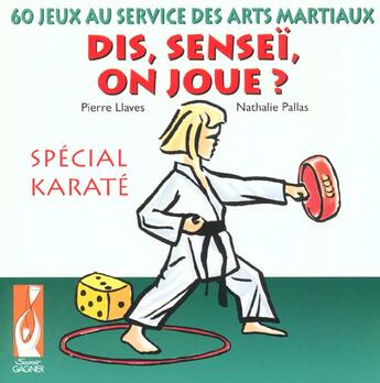 Couverture du livre « Dis Sensei, On Joue ? » de Llaves- Pallas aux éditions Savoir Gagner