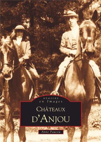 Couverture du livre « Châteaux d'Anjou » de Anne Faucou aux éditions Editions Sutton