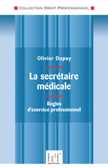 Couverture du livre « La secrétaire médicale ; règles d'exercice professionnel » de Olivier Dupuy aux éditions Heures De France