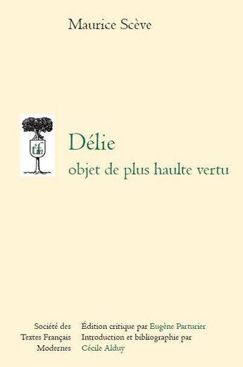 Couverture du livre « Délie ; objet de plus haulte vertu » de Maurice Sceve aux éditions Stfm