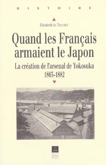 Couverture du livre « Quand les Français armaient le Japon : La création de l'arsenal de Yokosuka, 1865-1882 » de Pur aux éditions Pu De Rennes