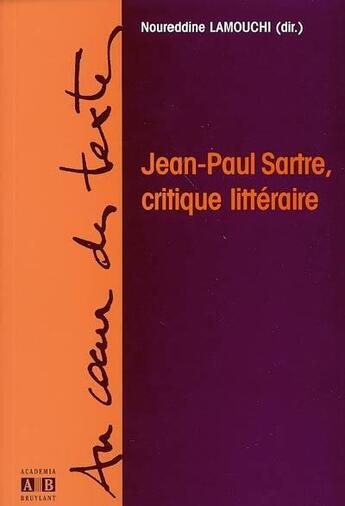 Couverture du livre « Jean-paul sartre, critique litteraire » de Noureddine Lamouchi aux éditions Academia