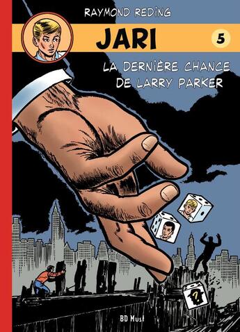 Couverture du livre « Jari Tome 5 : la dernière chance de Larry Parker » de Raymond Reding aux éditions Bd Must