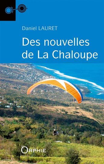 Couverture du livre « Des nouvelles de la Chaloupe » de Daniel Lauret aux éditions Orphie