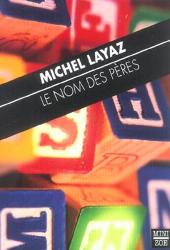 Couverture du livre « Le nom des pères » de Michel Layaz aux éditions Zoe