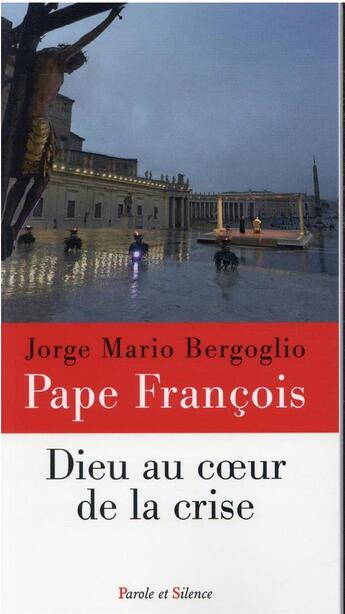 Couverture du livre « Dieu au coeur de la crise » de Pape François aux éditions Parole Et Silence