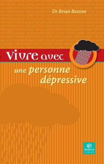 Couverture du livre « Vivre Avec Une Personne Depressive » de Bexton Brian aux éditions Bayard Canada