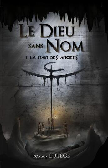 Couverture du livre « Le dieu sans nom Tome 1 : La main des anciens » de Roman Lutece aux éditions Pyrelion