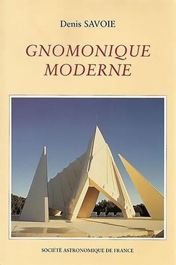 Couverture du livre « Gnomonique moderne » de Denis Savoie aux éditions Societe Astronomique De France