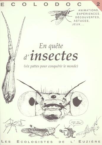 Couverture du livre « ECOLODOC t.2 ; en quête d'insectes ; six pattes pour conquérir le monde » de Philippe Martin et Laurent Marseault et Collectif Des Ecologistes De L'Euziere aux éditions Ecologistes De L'euziere