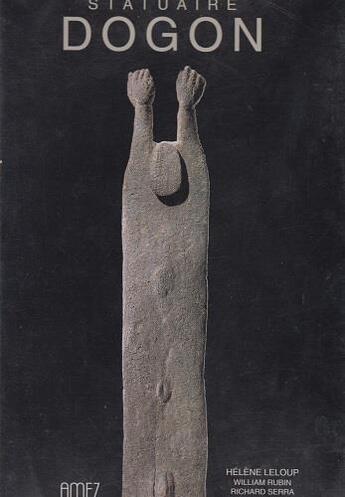 Couverture du livre « Statuaire dogon » de Helene Leloup et Georg Baselitz et William Rubin et Richard Serra aux éditions Amez