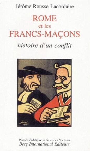 Couverture du livre « Rome et les francs-macons - histoire d'un conflit » de Rousse-Lacordaire J. aux éditions Berg International