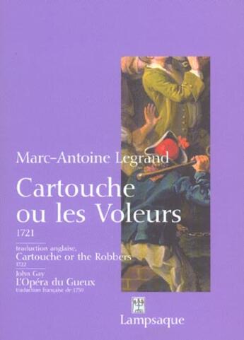 Couverture du livre « Cartouche ou les voleurs - cartouche or the robbers suivi de l'opera du gueux » de Gay/Legrand aux éditions Lampsaque