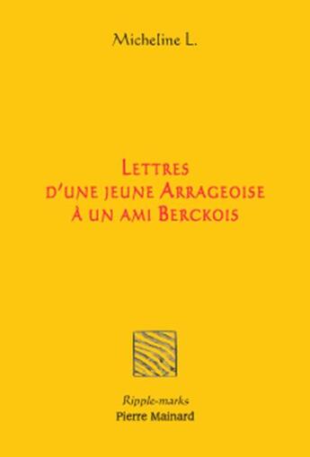 Couverture du livre « Lettres d'une jeune Arrageoise à son ami Berckois » de Micheline L. aux éditions Pierre Mainard