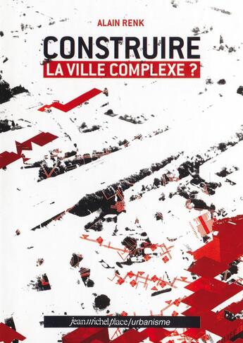 Couverture du livre « Construire la ville complexe » de Alain Renk aux éditions Nouvelles Editions Place