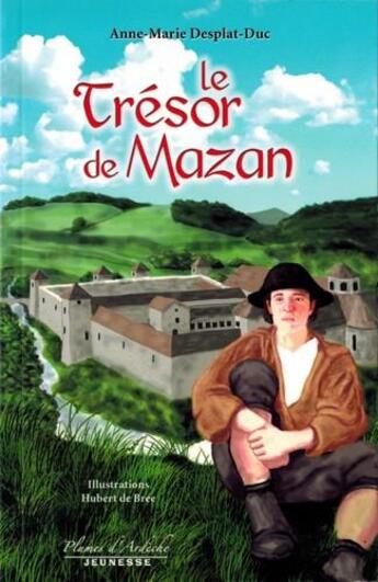 Couverture du livre « Le trésor de Mazan » de Anne-Marie Desplat-Duc aux éditions Plumes D'ardeche