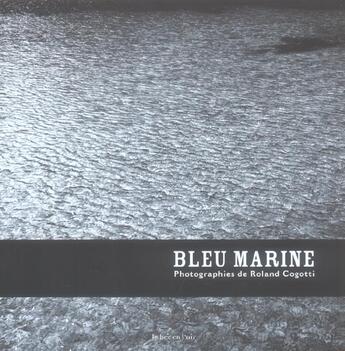 Couverture du livre « Bleu marine » de Cogotti Roland aux éditions Le Bec En L'air