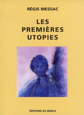 Couverture du livre « Les premières utopies » de Regis Messac aux éditions Ex Nihilo