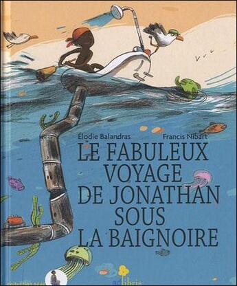 Couverture du livre « Le fabuleux voyage de Jonathan sous la baignoire » de Nibart / Balandras aux éditions Ad Libris