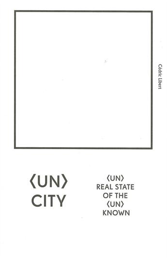 Couverture du livre « (un)city (un)real state of the (un)known » de Cedric Libert et Maxime Delvaux aux éditions Cfwb