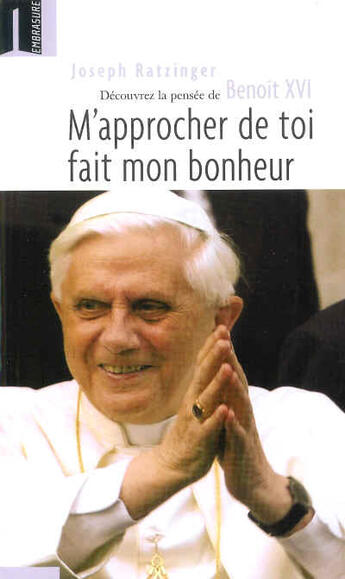 Couverture du livre « M'approcher de toi fait mon bonheur » de Joseph Ratzinger aux éditions Embrasure