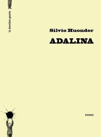 Couverture du livre « Adalina » de Silvio Huonder aux éditions La Derniere Goutte