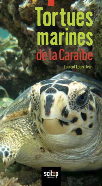 Couverture du livre « Tortues marines de la Caraïbe » de Laurent Louis-Jean aux éditions Scitep