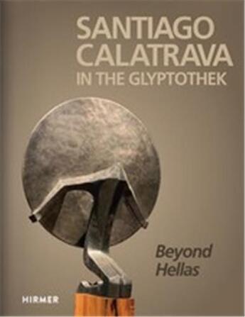 Couverture du livre « Santiago calatrava in the glyptothek beyond hellas » de Florian S. Knauss aux éditions Hirmer